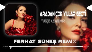 Aradan Çok Yıllar Geçti  Ferhat Güneş Remix  Tuğçe Kandemir  Sen Nasıl Bir İnsansın [upl. by Kariotta]