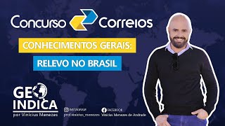 CONHECIMENTOS GERAIS  RELEVO NO BRASIL  CONCURSO DOS CORREIOS 2024 [upl. by Aicilla69]