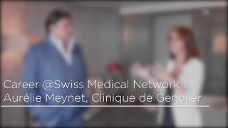 Career Swiss Medical Network  Aurélie Meynet Clinique de Genolier [upl. by Ameer973]