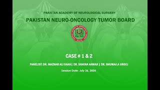 Pakistan NeuroOncology Tumor Board  Case 1 amp 2  July 26 2024 [upl. by Katlin925]