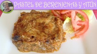 PASTEL DE BERENJENAS Y ATÚN  Recetas de Cocina [upl. by Betthel]