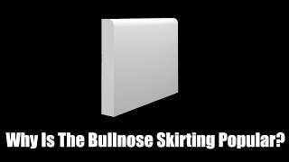 Why Is The Bullnose Skirting Board So Popular  Skirting World [upl. by Kristel775]