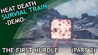 Heat Death Survival Train DEMO  part 2  The First Hurdle [upl. by Rolan]