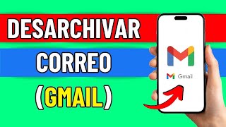 Como Desarchivar Un Correo En Gmail Facil [upl. by Anatnas]