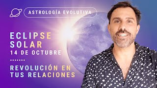 ✨ Revolución en tus Relaciones ECLIPSE SOLAR  14 de Octubre [upl. by Groves166]