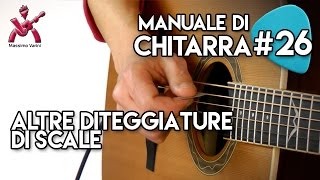 Lezione 26  altre diteggiature di scale  Nuovo Manuale di Chitarra  Massimo Varini [upl. by Anem]