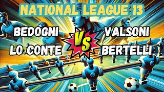 Bedogni  Lo Conte VS Bertelli  Valsoni  National League 13 Calcio Balilla [upl. by Arnaud747]