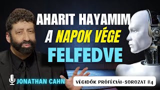 Aharit Hayamim A napok vége felfedve  Jonathan Cahn prédikáció [upl. by Aennaej110]