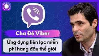 “Cha Đẻ Viber”  Ứng Dụng Liên Lạc Miễn Phí Hàng Đầu Thế Giới [upl. by Arvie752]