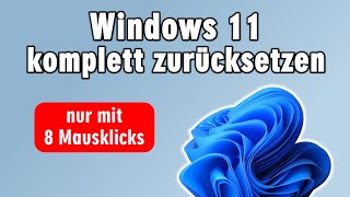 Windows 11 ganz einfach komplett zurücksetzen  neu installieren  alle Daten löschen [upl. by River]