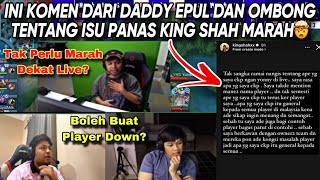 INI KOMEN DARI DADDYHOOD DAN OMBONG TENTANG ISU VIRAL KING SHAH❗️ [upl. by Boykins]