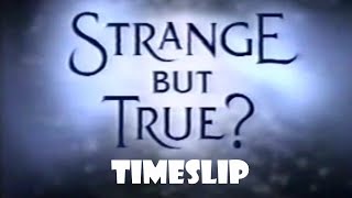 Strange But True  Timeslip [upl. by Lotti955]