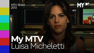 My MTV  Luisa Micheletti  MTV Brasil 2013 [upl. by Afrikah]