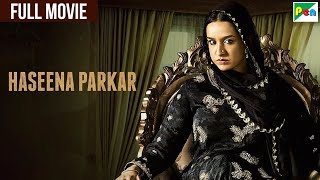 Haseena Parkar Full HD Movie  Shraddha Kapoor  Siddhanth Kapoor  New Blockbuster Bollywood Movie [upl. by Halland]