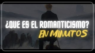 ¿QUÉ ES EL ROMANTICISMO en minutos [upl. by Notsgnal]