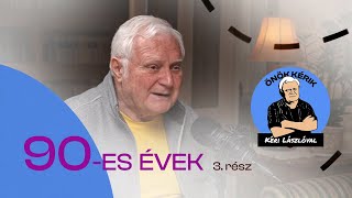 90ES ÉVEK 3 rész  ÖNÖK KÉRIK KÉRI LÁSZLÓVAL [upl. by Meela]