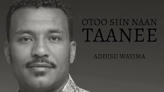 Addisu Wayima Utuu Siin Naan Taanee [upl. by Ecneitap224]