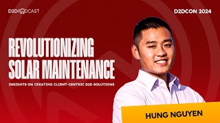 Revolutionizing Solar Maintenance Hung Nguyen on Creating ClientCentric D2D Solutions [upl. by Cale]