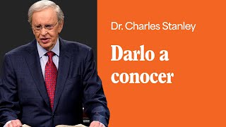 Darlo a conocer – Dr Charles Stanley [upl. by Auehsoj]