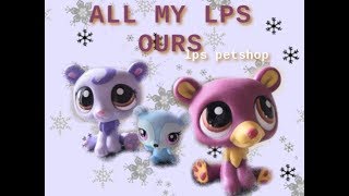 12 ALL MY LPS  ours bear LPS petshop [upl. by Dlanger223]