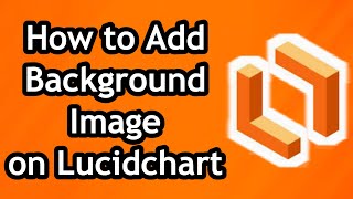 How to Add Background Image on Lucidchart in 2024 [upl. by Akcimat]