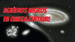 🌌 ¿Omega Centauri lleno de agujeros negros Noticias de ciencia 03112024💫 [upl. by George]