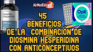 45 Beneficios de la Combinación de Diosmina Hesperidina con Anticonceptivos [upl. by Oirromed]