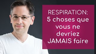 Respiration 5 choses que vous ne devriez jamais faire [upl. by Corilla655]