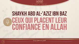 CEUX QUI PLACENT LEUR CONFIANCE EN ALLAH  Shaykh Abd Al Aziz Ibn Baz [upl. by Wachtel]