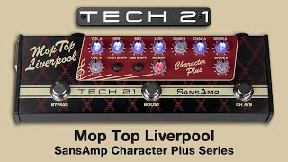 Tech 21 SansAmp Character Plus Series Mop Top Liverpool [upl. by Prunella]