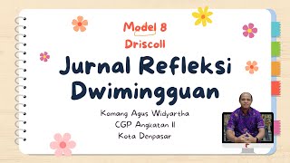 Jurnal Refleksi Dwimingguan Model 8 Driscoll [upl. by Kcirdneh376]