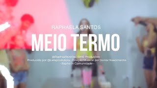 Raphaela Santos  Meio Termo Vidio Clipe [upl. by Ahselaf219]