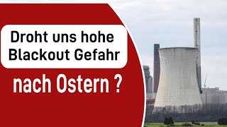 Droht uns hohe Blackout Gefahr nach Ostern [upl. by Warp131]