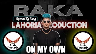 ON MY OWN  Dhol Remix  RAKA  Dj Arsh Record Lahoria Production  New Punjabi Song 2024Dj Bass [upl. by Ennayelsel]