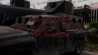 Cumbia Pa bailarYahir Saldívar El Flako FE Cah MC window LETRA [upl. by Annil]