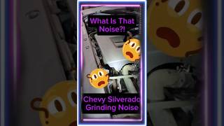 Grinding noise Chevy Silverado shorts mechanic chevy [upl. by Lotti]