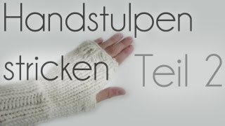 Handstulpen stricken Teil 2 [upl. by Uokes]