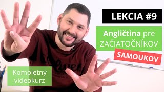 ANGLIČTINA pre SAMOUKOV  LEKCIA 9  Kurz pre ZAČIATOČNÍKOV 910 [upl. by Nerej995]