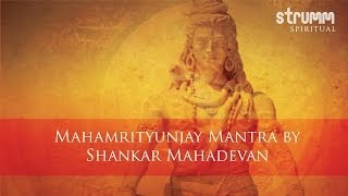 Mahamrityunjay Mantra I Shankar Mahadevan [upl. by Frohne484]