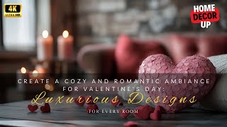 Create a Cozy and Romantic Ambiance for Valentines Day Luxurious Designs for Every Room [upl. by Adila280]