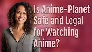 Is AnimePlanet Safe and Legal for Watching Anime [upl. by Matuag]