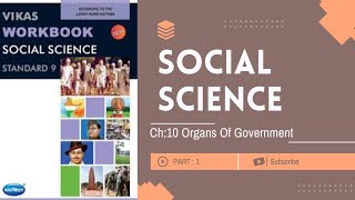 Std9 Social Science  Ch10 Organs Of Government  Part 1  Vikas Workbook Solution  Ncert [upl. by Rodrique379]