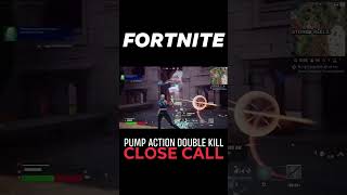 Fortnite  Pump Action Double Kill  Close Call [upl. by Bryce]