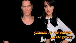 KATY PERRY  CHAINED TO THE RHYTHM Metal Cover [upl. by Maitilde]