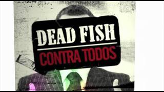 Dead Fish  Quente [upl. by Rochella]