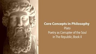 Platos Republic book 10  Poetry as Corrupter of the Soul  Philosophy Core Concepts [upl. by Aluor720]