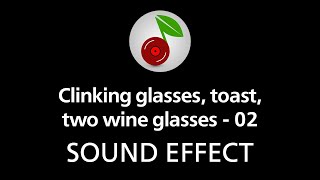 🎧 Clinking glasses toast two wine glasses  02 SOUND EFFECT [upl. by Eocsor104]