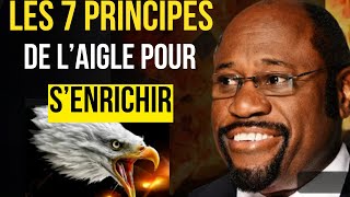 Si Vous Voulez Devenir Riche Suivez Ces 7 principes de réussite dun aigle  Dr Myles Munroe [upl. by Mehelhteb]