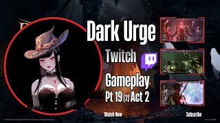 Dark Urge Playthrough  Twitch livestream Ep19 Part 2 ACT 2 [upl. by Akitnahs238]