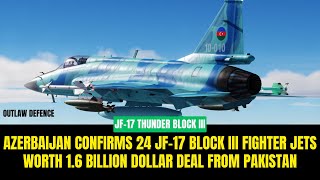 Azerbaijan all set to Receive 24 JF17 Block III Fighter jets worth 16 Billion Dollar Deal [upl. by Gilba814]